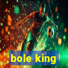 bole king